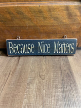 "Because Nice Matters" Hanging Sign