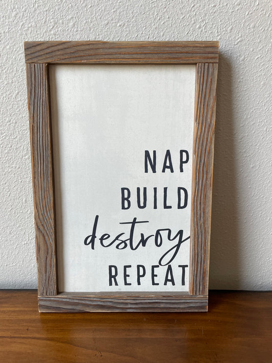 Nap, Build, Destroy, Repeat Sign